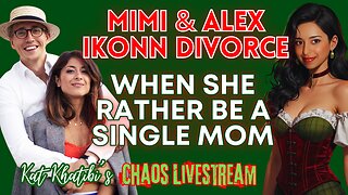 Mimi & Alex Ikonn Divorce: When She Rather Be A Single Mom - Chaos Livestream Breakdown