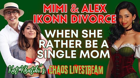 Mimi & Alex Ikonn Divorce: When She Rather Be A Single Mom - Chaos Livestream Breakdown
