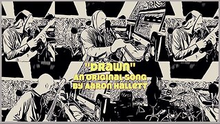 "Drawn" an Original Song by Aaron Hallett
