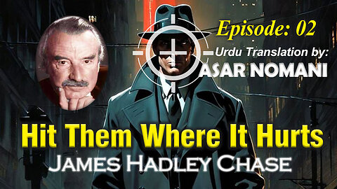 Hit Them Where It Hurts by James Hadley Chase | Episode. 2 | Urdu Summary.
