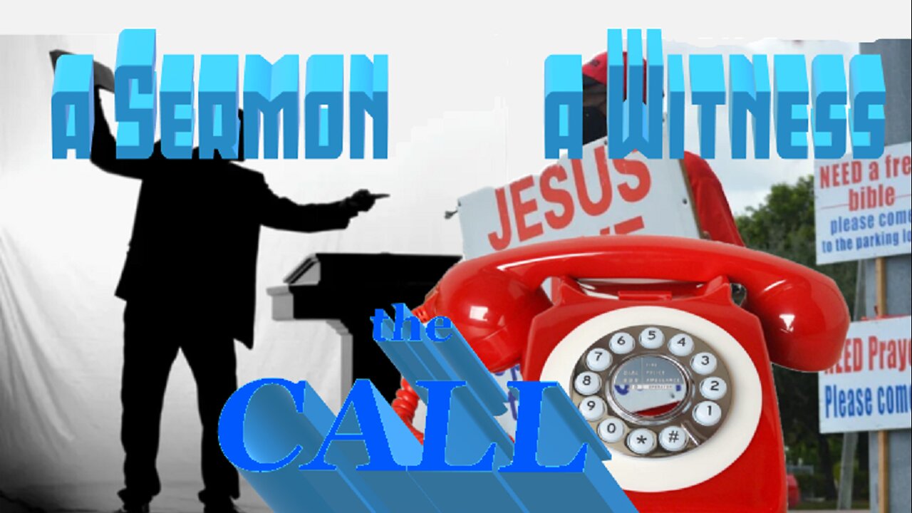 a Sermon, a Witness, the CALL