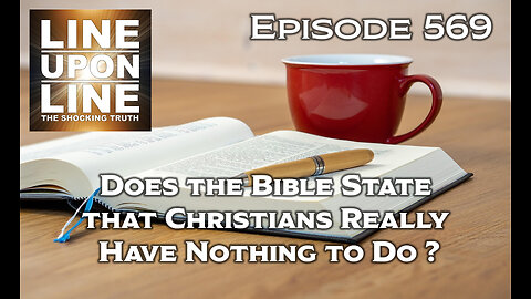 Episode 569 Does the Bible state that Christians really have nothing to do ?