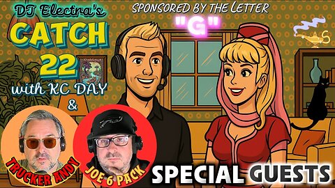 **SPECIAL GUESTS TRUCKER ANDY & JOE 6 PACK** DJ Electra's CATCH 22 with KC Day