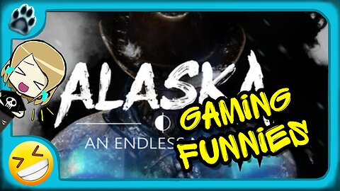 Alaska: An Endless Night Funny Gaming Moments!
