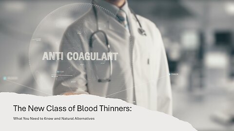 The New Class of Blood Thinners: What You Need to Know and Natural Alternatives