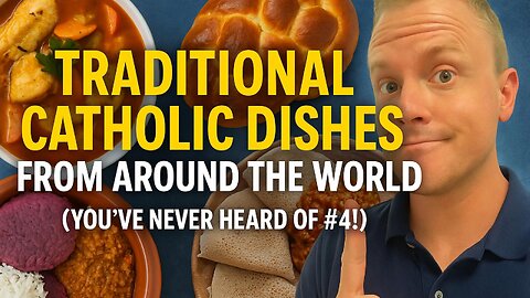 “Around the Catholic World in 7 Dishes (You’ve Never Tasted Holiness Like This!)
