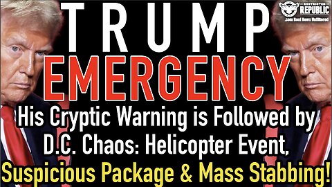 Trump’s Cryptic Warning Followed by D.C. Chaos: Helicopter Emergency, Suspicious Package & Stabbing!