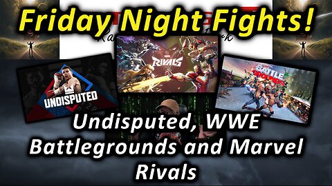 Friday Fight Nights: Undisputed, WWE Battlegrounds and Marvel Rivals