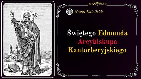 Niósł Kościół mimo prześladowań - św. Edmund (20 listopada, obecnie 16 listopada)