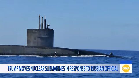 Trump moves nuclear submarines in response to Russian official