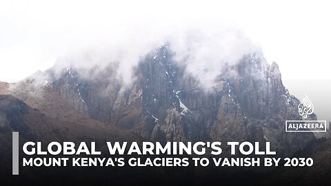 Global warming's toll: Mount Kenya glaciers to vanish by 2030, experts warn