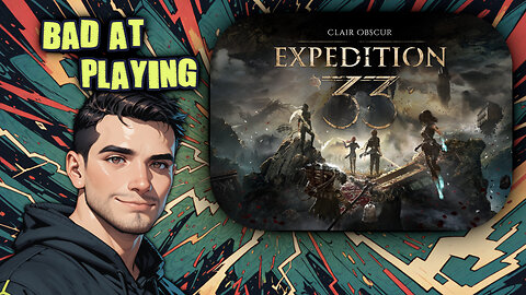 (Bad at) Playing Clair Obscur: Expedition 33 - Part 2