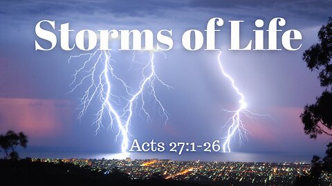 Acts 27:1-26 (Full Service), "Storms of Life"