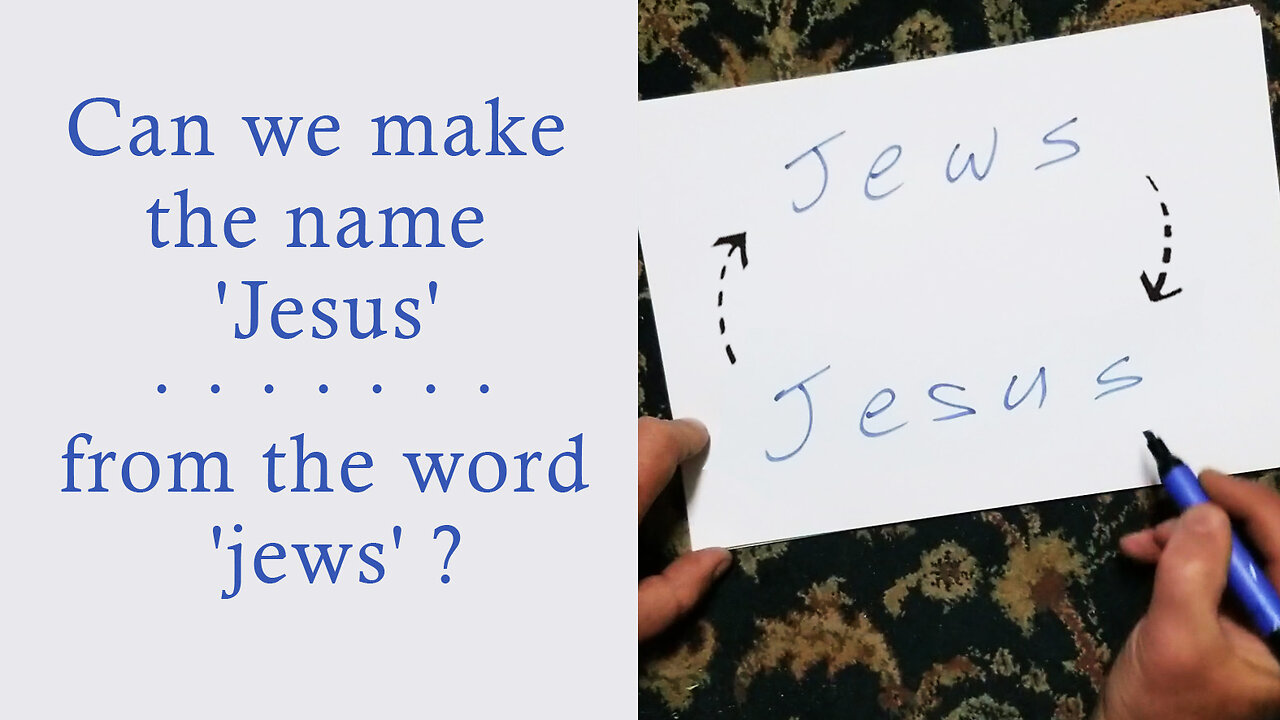 Can we make the name 'Jesus' .. from the word 'jews' ?
