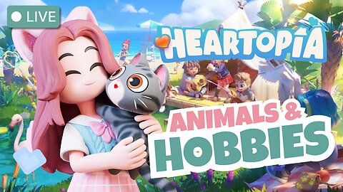 Animal Bonds & Hobbies🩵 Heartopia