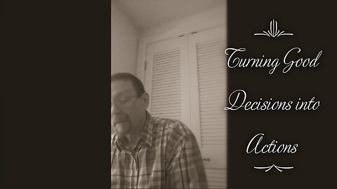 Turning Good Decisions into Actions