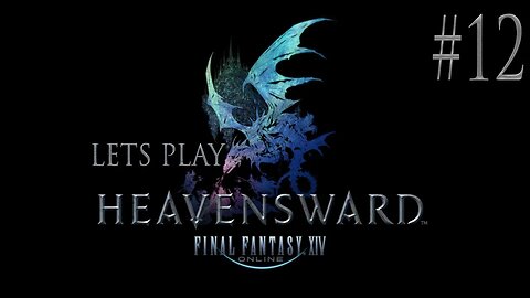 Let's Play Final Fantasy XIV Heavensward Ep 12