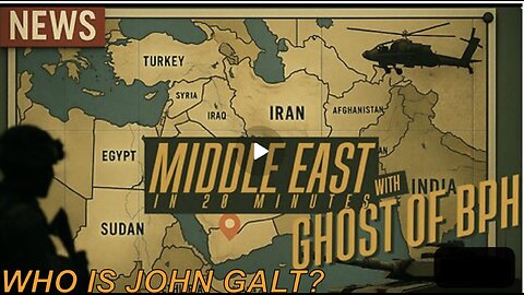 ALPHA WARRIOT W/ MIDDLE EAST IN 20 MINS w/ GHOST BASED of BPH. WHO IS John Galt?