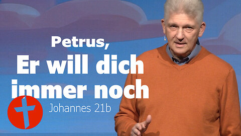 Jesus will dich immer noch: Petrus | Johannes 21b | Gert Hoinle