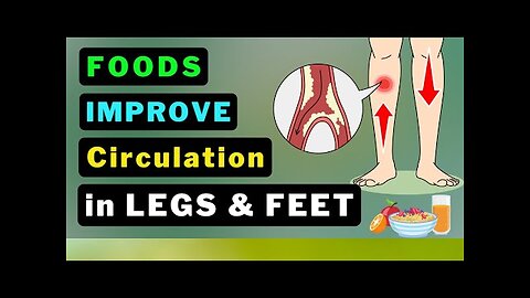 Optimize Your Circulation: 12 Foods for Better Blood Flow to Your Legs & Feet!