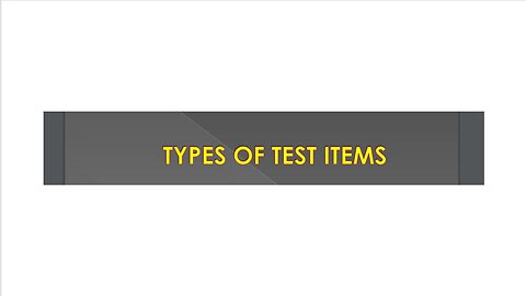TYPES OF TEST ITEMS