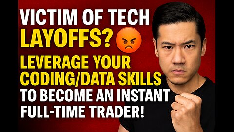 VICTIM OF TECH LAYOFFS? 😡 Leverage Your Coding/Data Skills to Become An Instant Full-Time Trader!