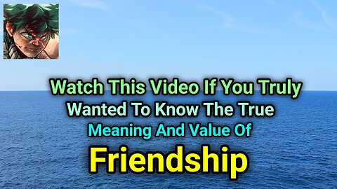 Watch This Video If You Truly Wanted To Know The True Meaning And Value Of Friendship