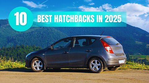 Top 10 Hatchbacks In 2025!