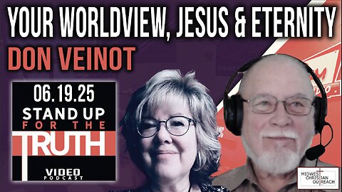 Your Worldview, Jesus & Eternity - Stand Up For The Truth w/ Don Veinot
