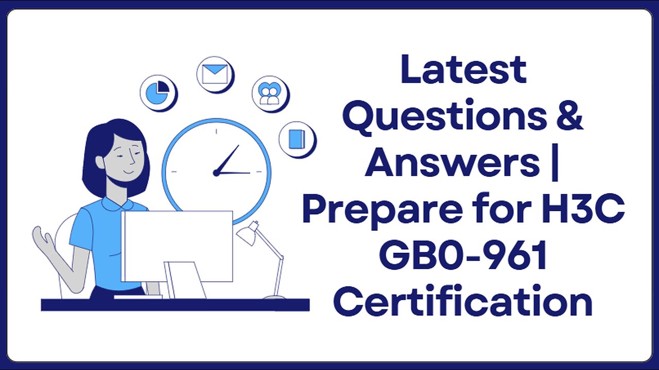 Latest Questions & Answers | Prepare for H3C GB0-961 Certification