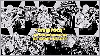 "Omnifold" an Original Song by Aaron Hallett