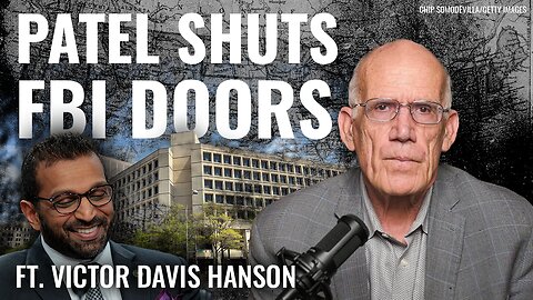 Victor Davis Hanson: Kash Patel Shuts Down the Deep State’s Nerve Center