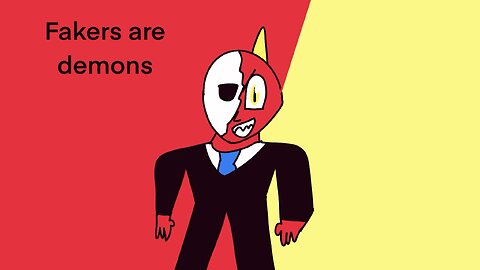 Fakers are demons