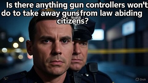 Is there anything gun controllers won't do to take away guns from law abiding citizens?