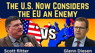 Scott Ritter: The U.S. Now Considers the EU an Enemy