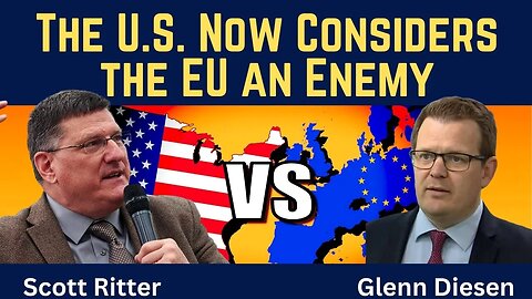 Scott Ritter: The U.S. Now Considers the EU an Enemy