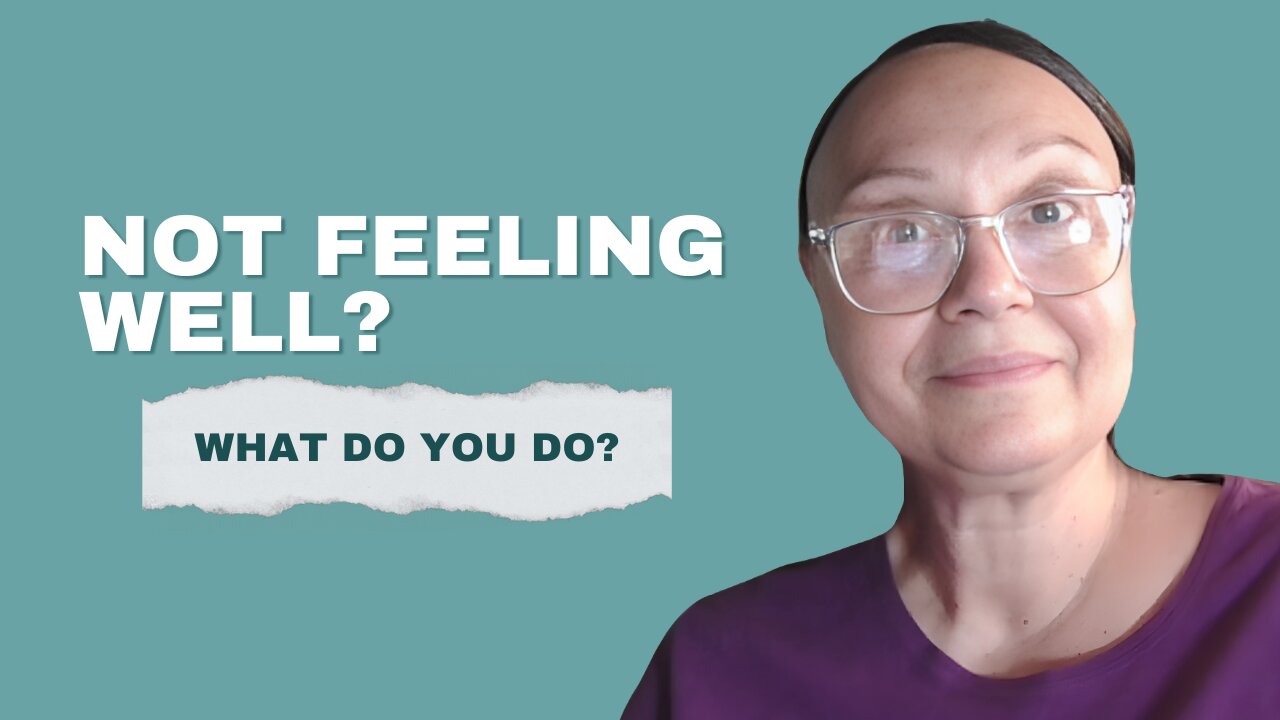 What Can You Do when you don't feel well