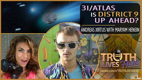 3I/Atlas - District 9 Up Ahead? with Andreas Xirtus