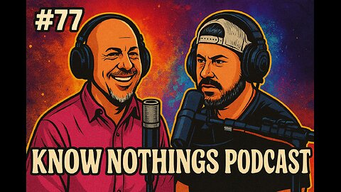 Know Nothings Podcast #77