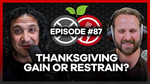#87 - Thanksgiving: Time to Gain or Restrain?