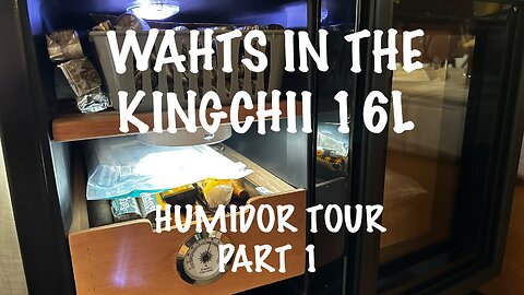 KingChii 16L Humidor Tour