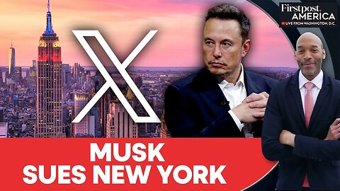 Elon Musk_s X Sues New York State Over Hate Speech Law _ Firstpost America _ N18G