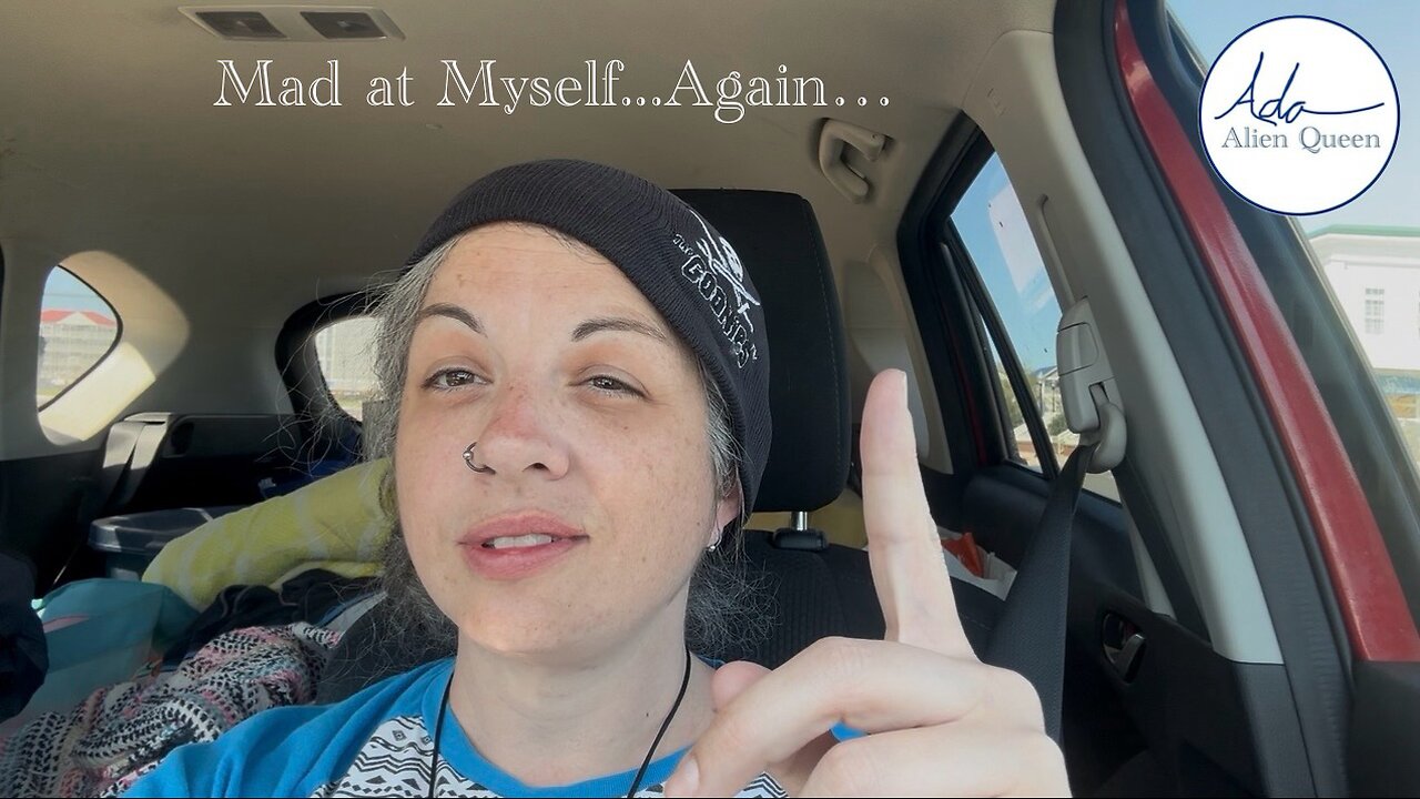 Ada Alien Queen • Rebecca Ann Rumble Rants • Take #00018 • Mad at Myself…Again…