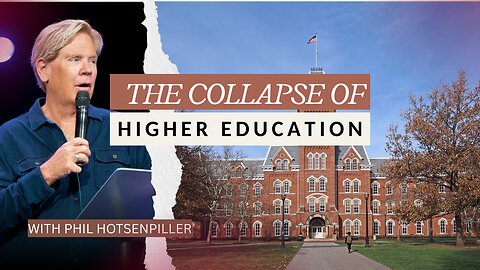 The Collapse of Higher Education | Phil Hotsenpiller