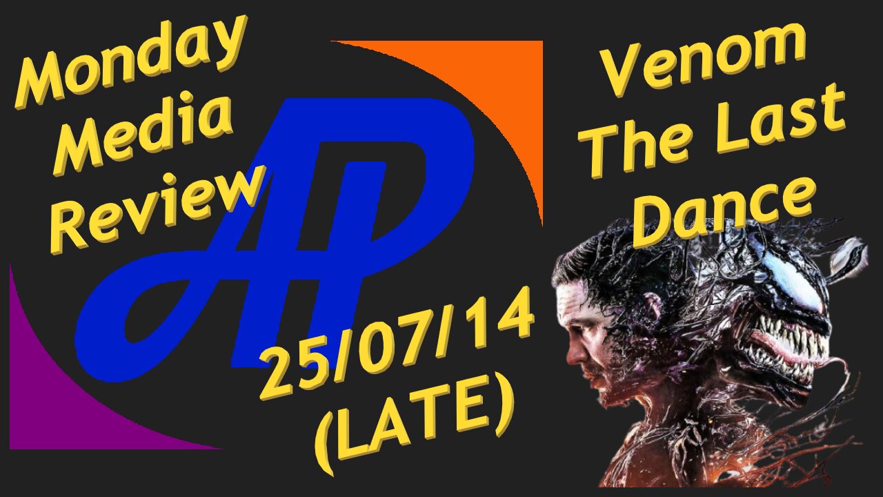 Monday Media Review (Late) - 25/07/14 - Venom: The Last Dance