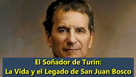 El Soñador de Turín La Vida y el Legado de San Juan Bosco