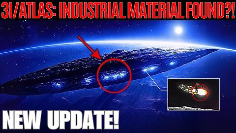 3I/ATLAS SHOCKING UPDATE! Signs of INDUSTRIAL Material on Interstellar Visitor?!