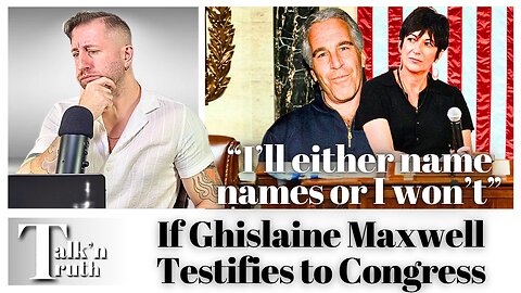 Would Ghislaine Maxwell Name Epstein Client Names In Congress?!