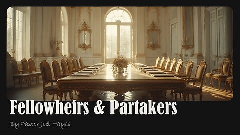 Fellowheirs and Partakers | Pastor Joel Hayes
