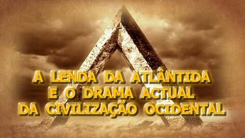 A História da Atlântida e o drama actual da civilização Ocidental